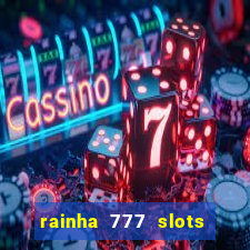 rainha 777 slots paga mesmo